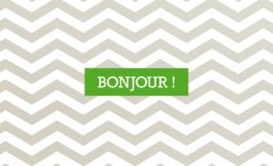Chevrons « Bonjour ! »